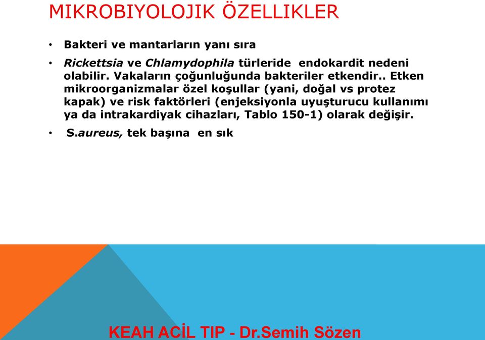 . Etken mikroorganizmalar özel koşullar (yani, doğal vs protez kapak) ve risk faktörleri