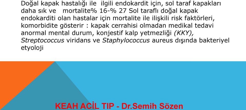 gösterir : kapak cerrahisi olmadan medikal tedavi anormal mental durum, konjestif kalp yetmezliği (KKY),