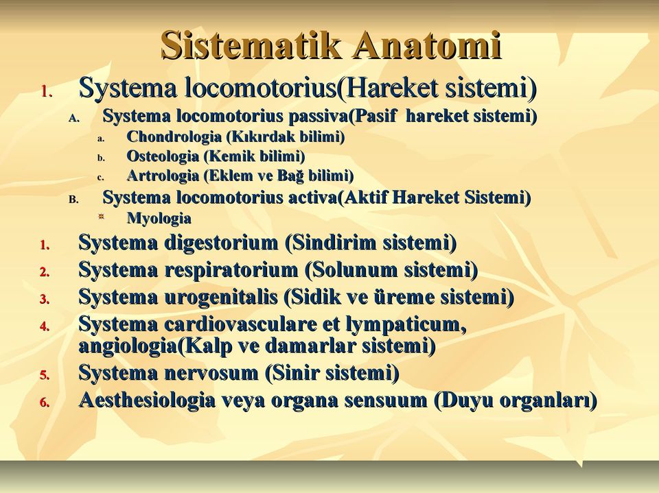Systema locomotorius activa(aktif Hareket Sistemi) Myologia 1. Systema digestorium (Sindirim sistemi) 2.