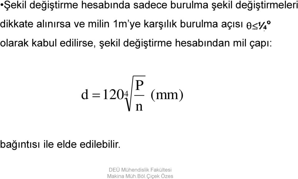 burulma açısı olarak kabul edilirse, şekil değiştirme