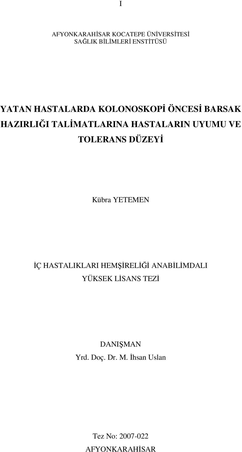 VE TOLERANS DÜZEYİ Kübra YETEMEN İÇ HASTALIKLARI HEMŞİRELİĞİ ANABİLİMDALI