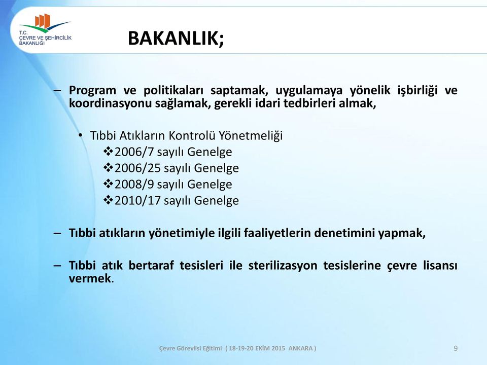 sayılı Genelge 2008/9 sayılı Genelge 2010/17 sayılı Genelge Tıbbi atıkların yönetimiyle ilgili