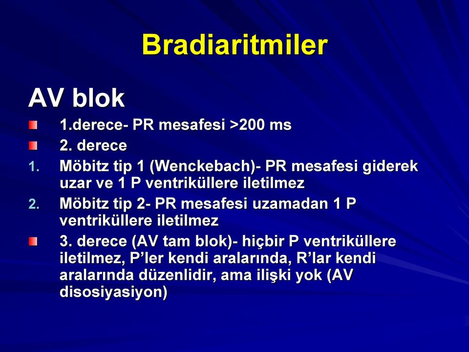 Möbitz tip 2- PR mesafesi uzamadan 1 P ventriküllere iletilmez 3.