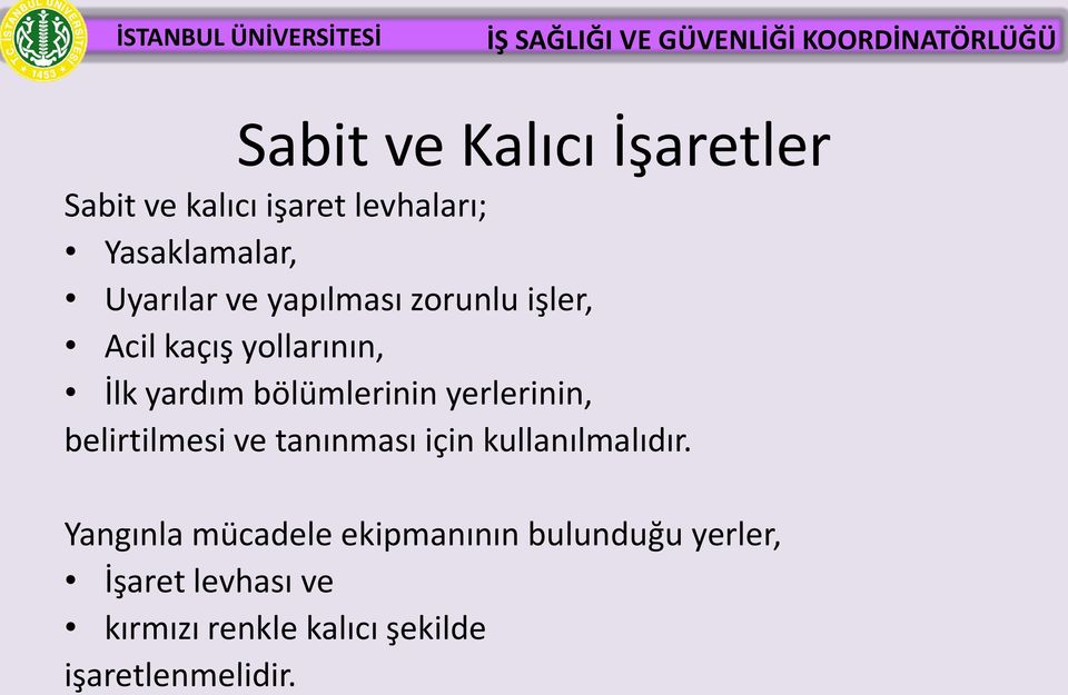 yerlerinin, belirtilmesi ve tanınması için kullanılmalıdır.