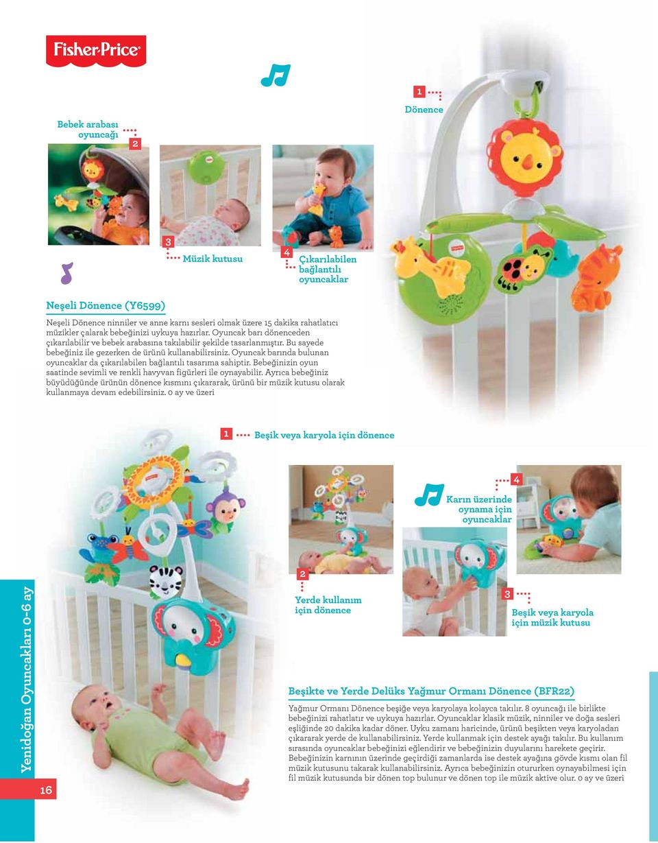 Oyuncak barında bulunan oyuncaklar da çıkarılabilen bağlantılı tasarıma sahiptir. Bebeğinizin oyun saatinde sevimli ve renkli havyvan figürleri ile oynayabilir.