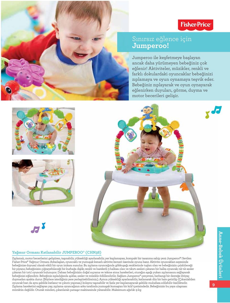 Bebeğiniz zıplayarak ve oyun oynayarak eğlenirken duyuları, görme, duyma ve motor becerileri gelişir.
