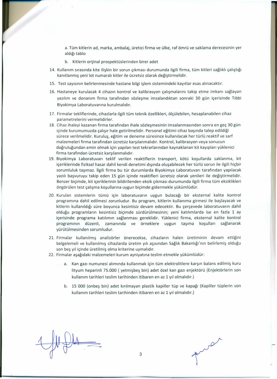 Test sayısının belirlenmesinde hastane bilgi işlem sistemindeki kayıtlar esas alınacaktır. 16.