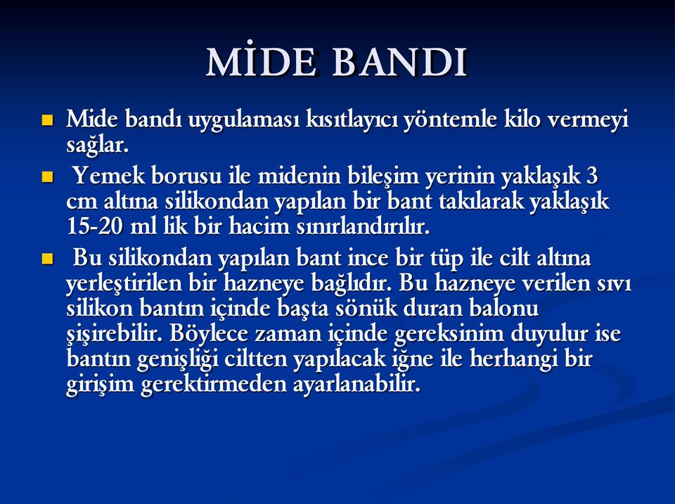 sınırlandırılır. Bu silikondan yapılan bant ince bir tüp ile cilt altına yerleştirilen bir hazneye bağlıdır.