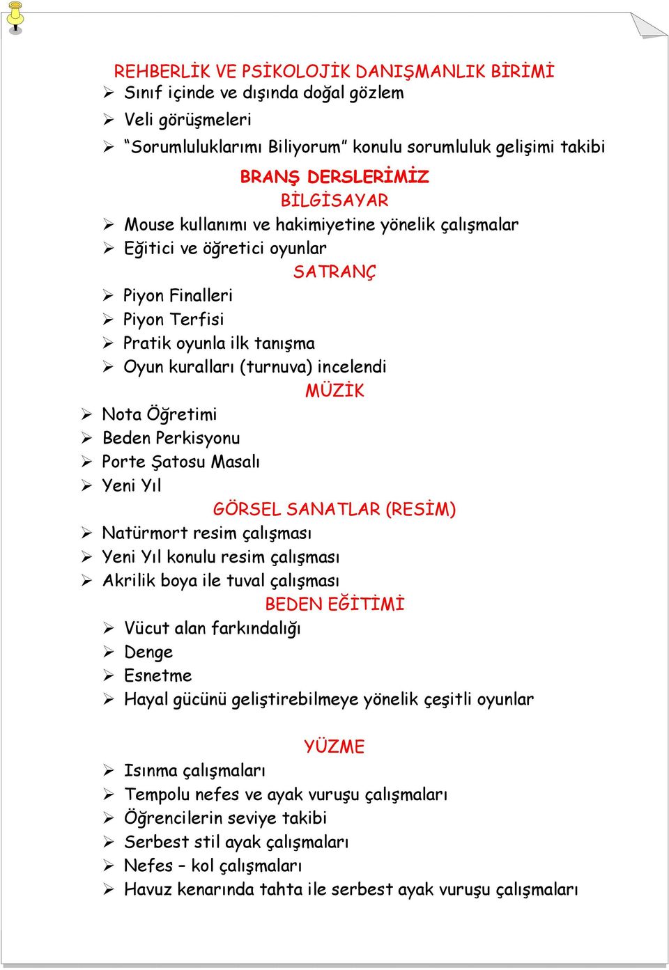 Perkisyonu Porte Şatosu Masalı Yeni Yıl GÖRSEL SANATLAR (RESİM) Natürmort resim çalışması Yeni Yıl konulu resim çalışması Akrilik boya ile tuval çalışması BEDEN EĞİTİMİ Vücut alan farkındalığı Denge