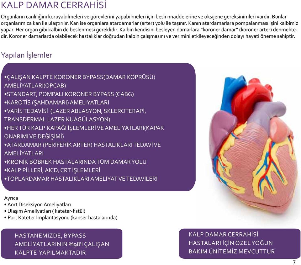 Kalbin kendisini besleyen damarlara koroner damar (koroner arter) denmektedir.