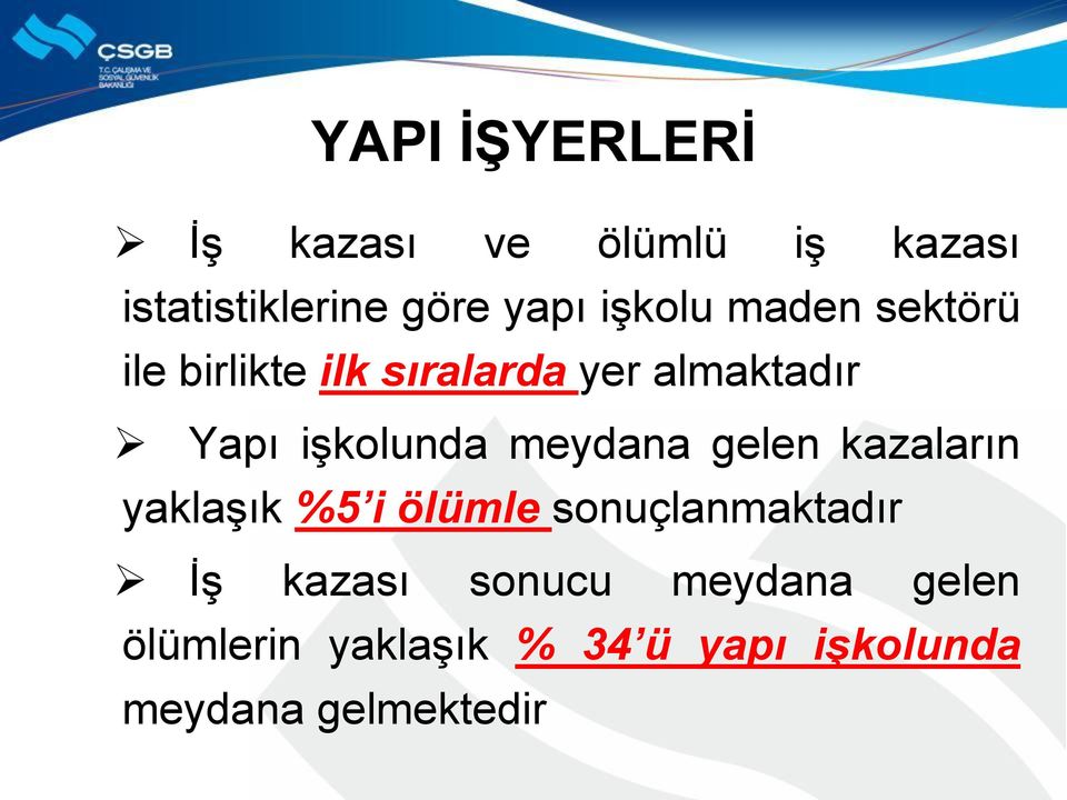 işkolunda meydana gelen kazaların yaklaşık %5 i ölümle sonuçlanmaktadır İş