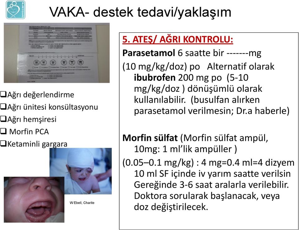 olarak kullanılabilir. (busulfan alırken parasetamol verilmesin; Dr.