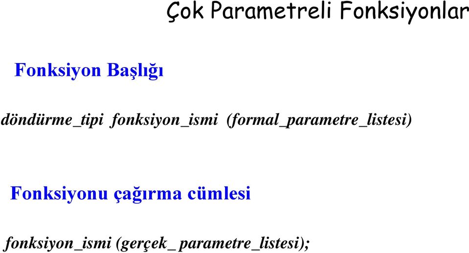 (formal_parametre_listesi) Fonksiyonu