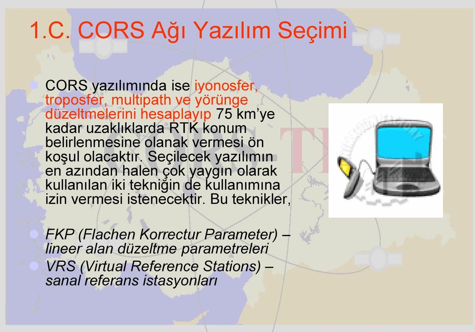 Seçilecek yazılımın en azından halen çok yaygın olarak kullanılan iki tekniğin de kullanımına izin vermesi