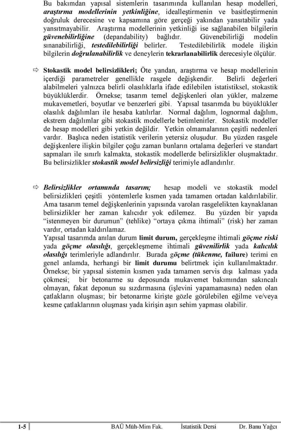 Testedleblrlk modele lşk blgler doğrulaablrlk ve deeyler tekrarlaablrlk derecesyle ölçülür.