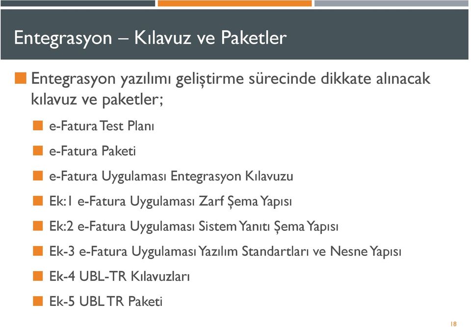 Ek:1 e-fatura Uygulaması Zarf Şema Yapısı Ek:2 e-fatura Uygulaması Sistem Yanıtı Şema Yapısı Ek-3