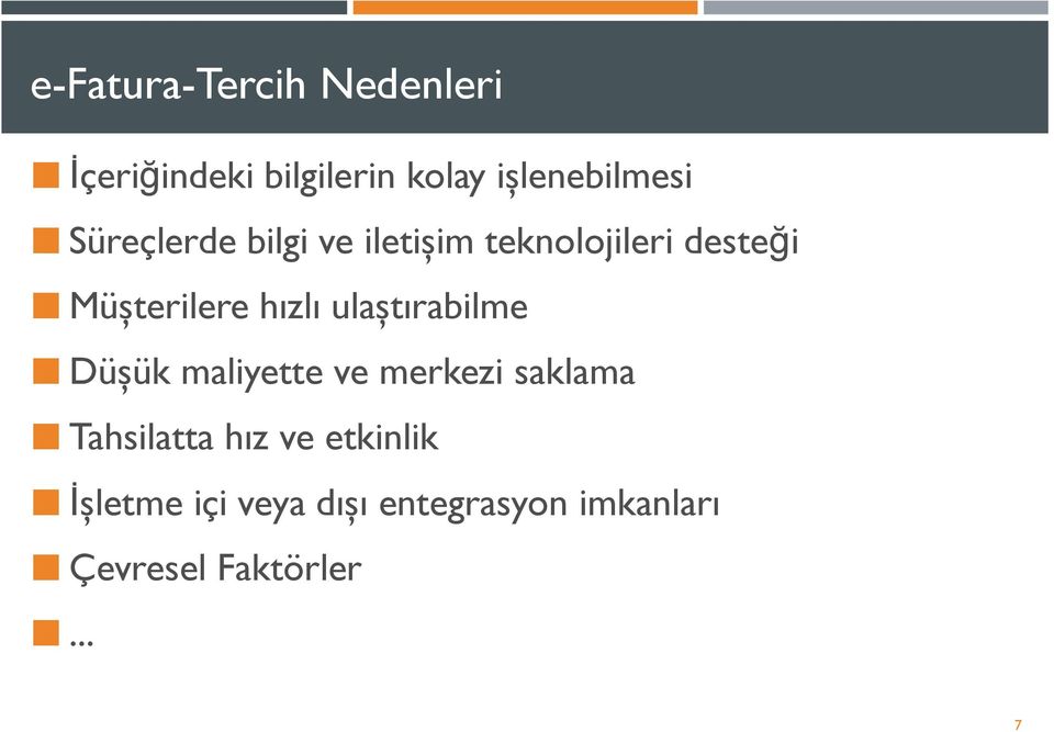 ulaştırabilme Düşük maliyette ve merkezi saklama Tahsilatta hız ve