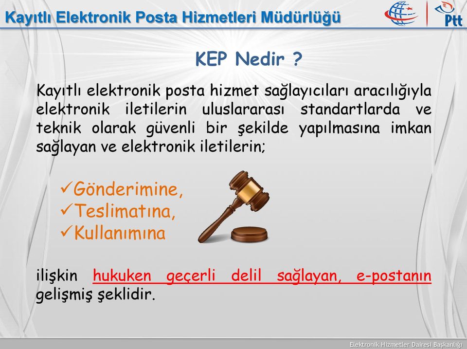 yapılmasına imkan sağlayan ve elektronik iletilerin; Gönderimine, Teslimatına,