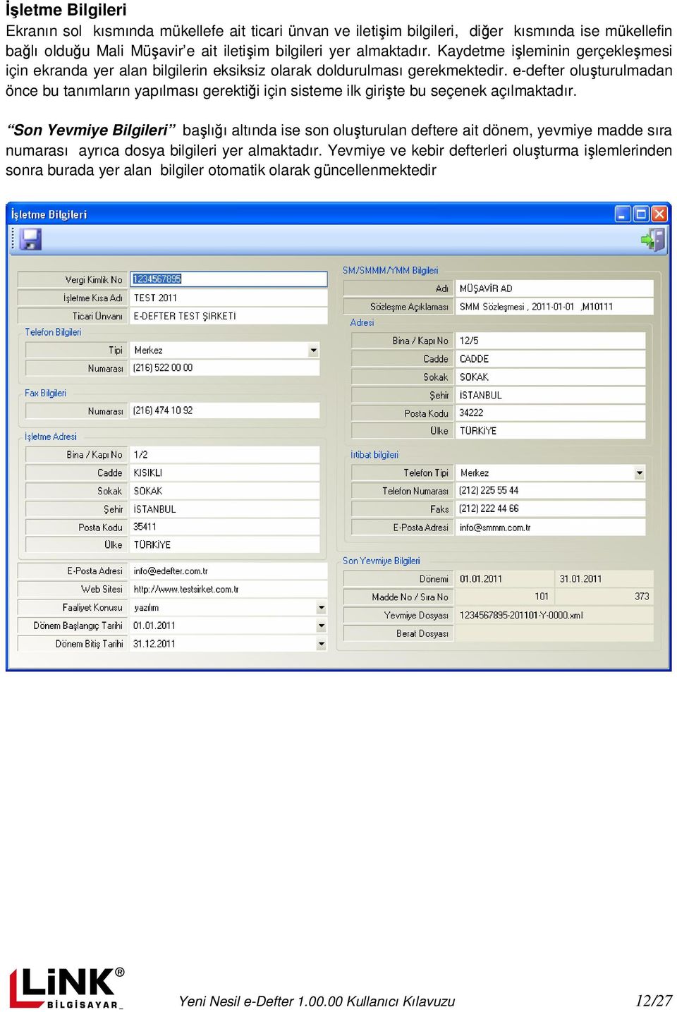 e-defter oluşturulmadan önce bu tanımların yapılması gerektiği için sisteme ilk girişte bu seçenek açılmaktadır.