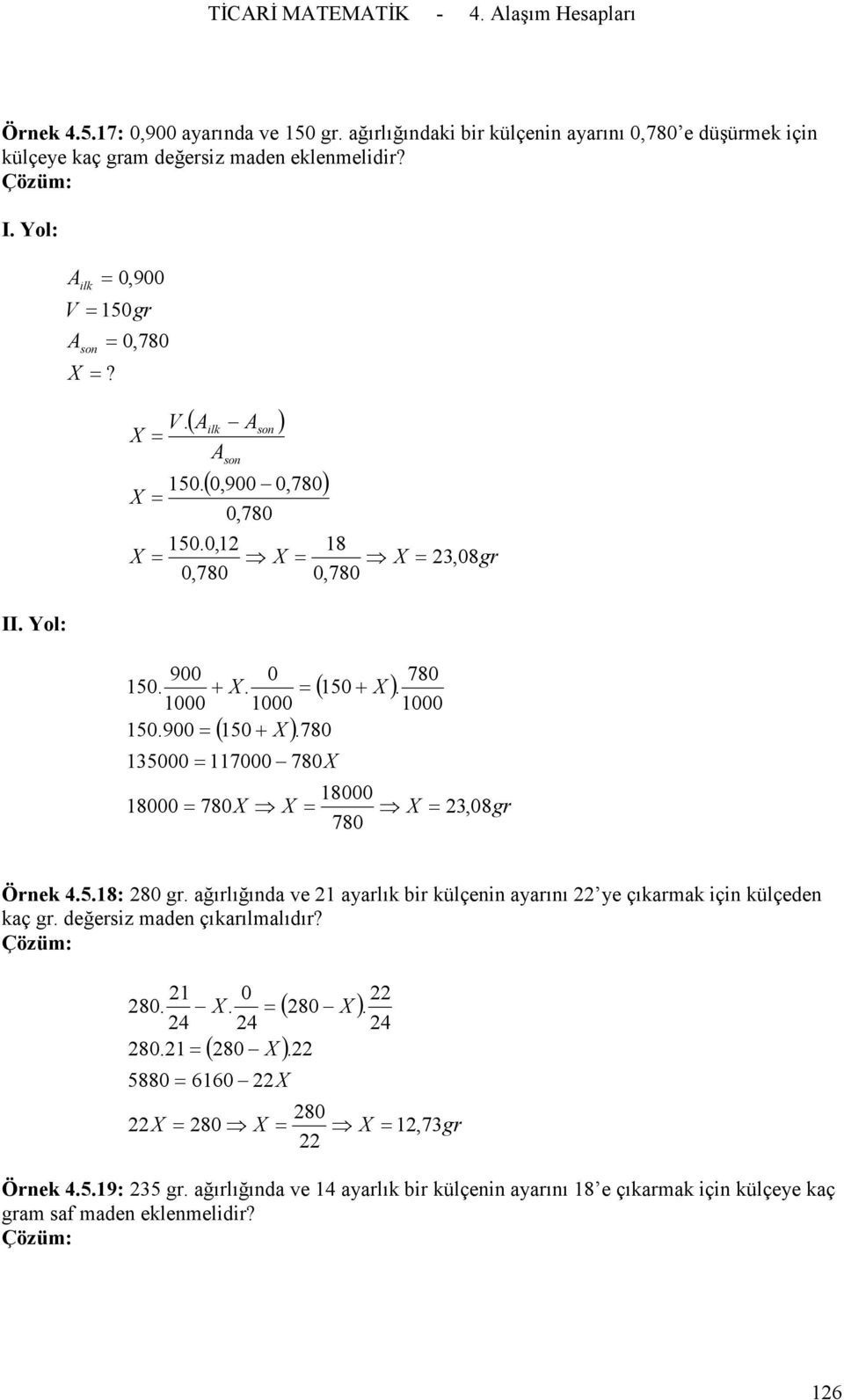 0,900 V 50gr 0,780 V X X X 50 ( ) ( 0,900 0,780) 0,780 500, 0,780 8 0,780 X 3,08gr 900 50 000 50900 + X 0 000 ( 50+ 35000 7000 780X 8000 780X ( 50+ 780 8000 780 780