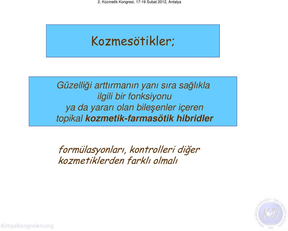 bileşenler içeren topikal kozmetik-farmasötik