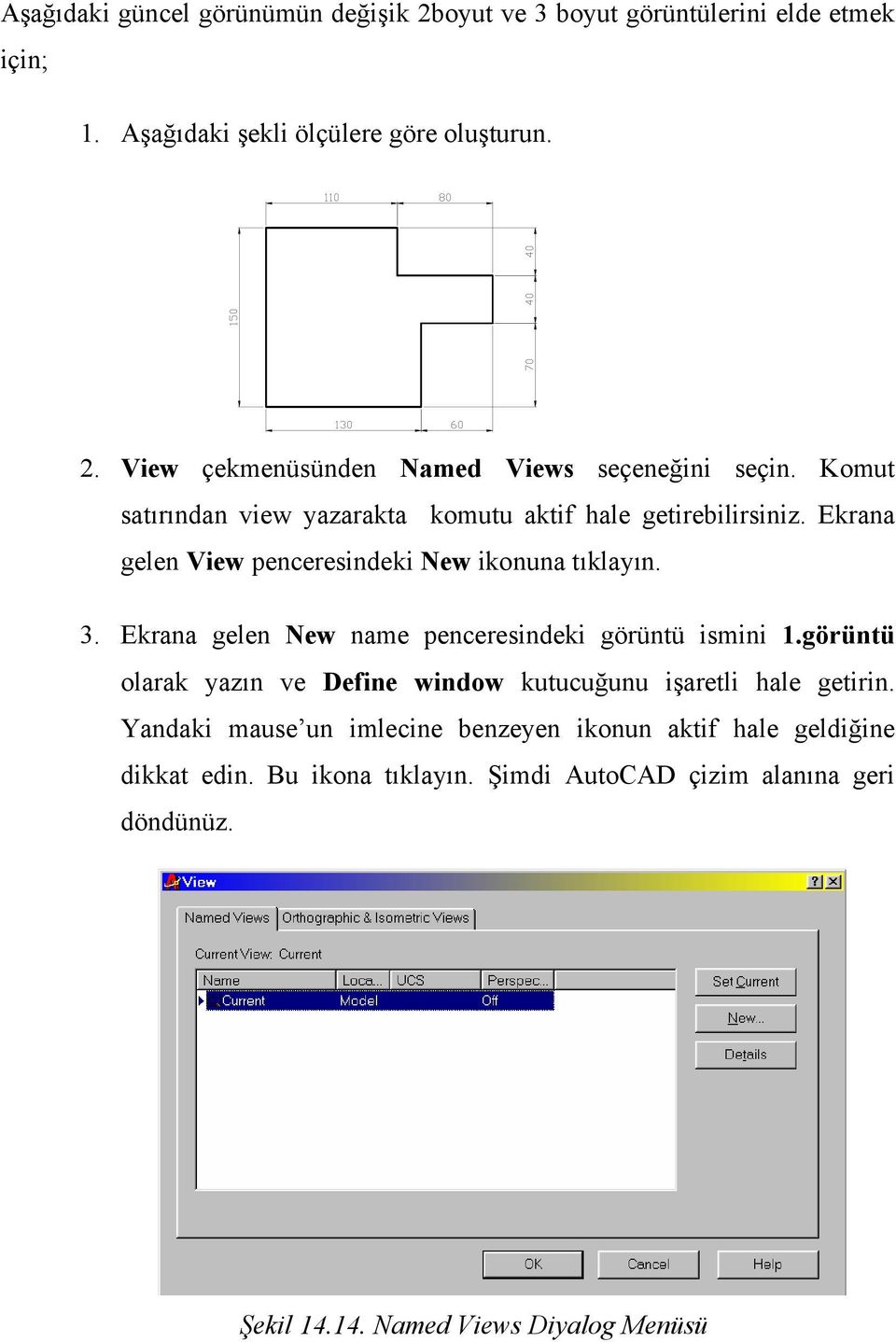 Ekrana gelen New name penceresindeki görüntü ismini 1.görüntü olarak yazın ve Define window kutucuğunu işaretli hale getirin.