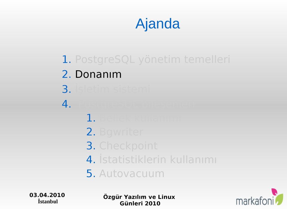 PostgreSQL bileşenleri 1. Bellek kullanımı 2.