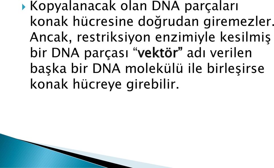 Ancak, restriksiyon enzimiyle kesilmiş bir DNA
