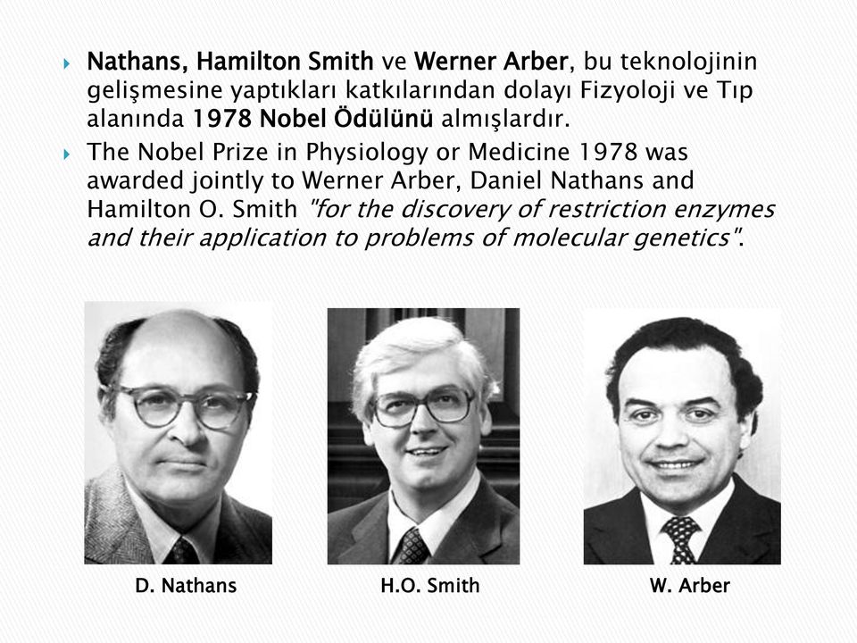 The Nobel Prize in Physiology or Medicine 1978 was awarded jointly to Werner Arber, Daniel Nathans and