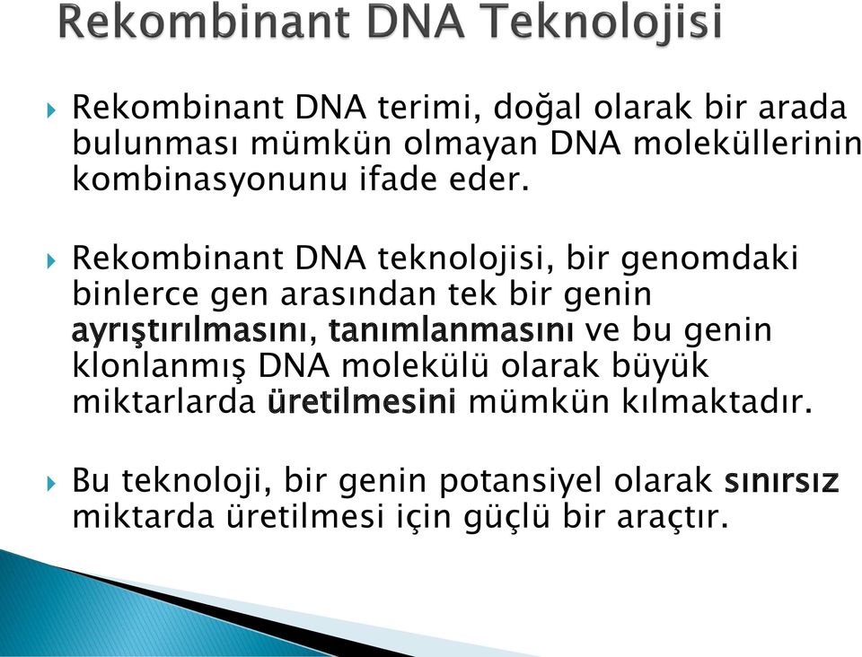 Rekombinant DNA teknolojisi, bir genomdaki binlerce gen arasından tek bir genin ayrıştırılmasını,