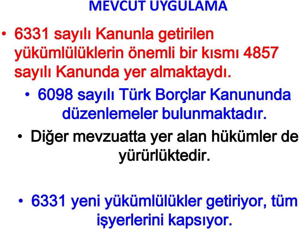 6098 sayılı Türk Borçlar Kanununda düzenlemeler bulunmaktadır.