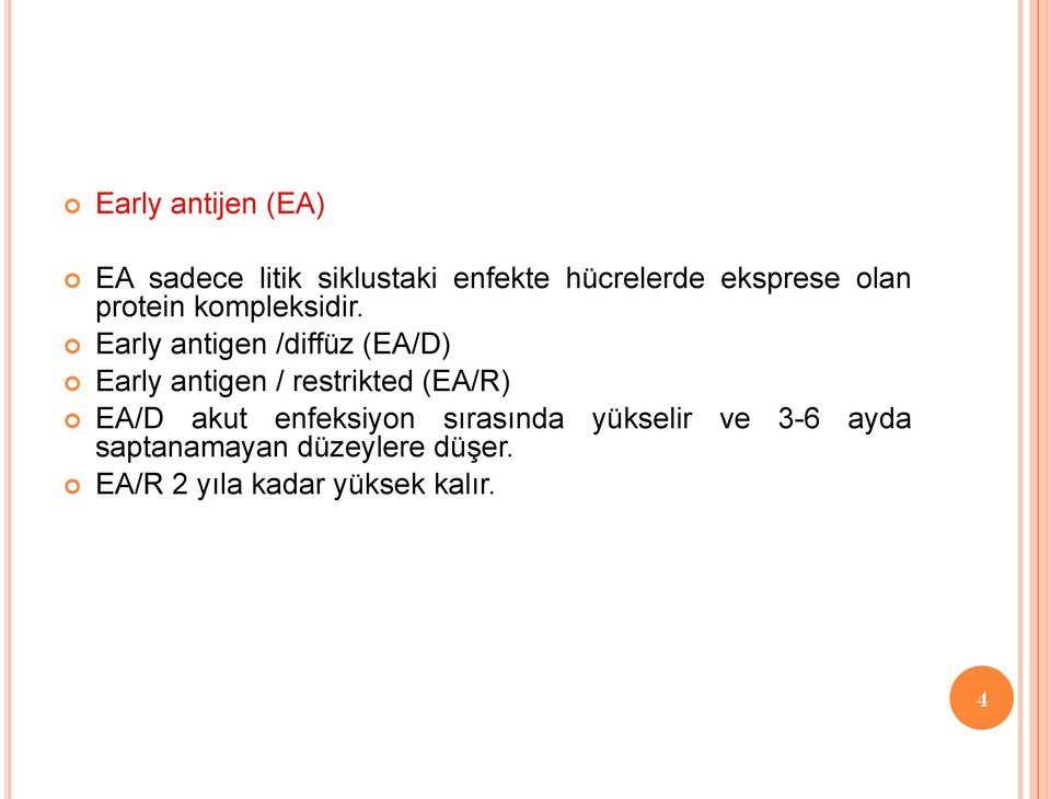 Early antigen /diffüz (EA/D) Early antigen / restrikted (EA/R) EA/D