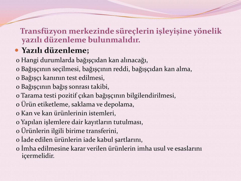 edilmesi, o Bağışçının bağış sonrası takibi, o Tarama testi pozitif çıkan bağışçının bilgilendirilmesi, o Ürün etiketleme, saklama ve depolama, o Kan ve