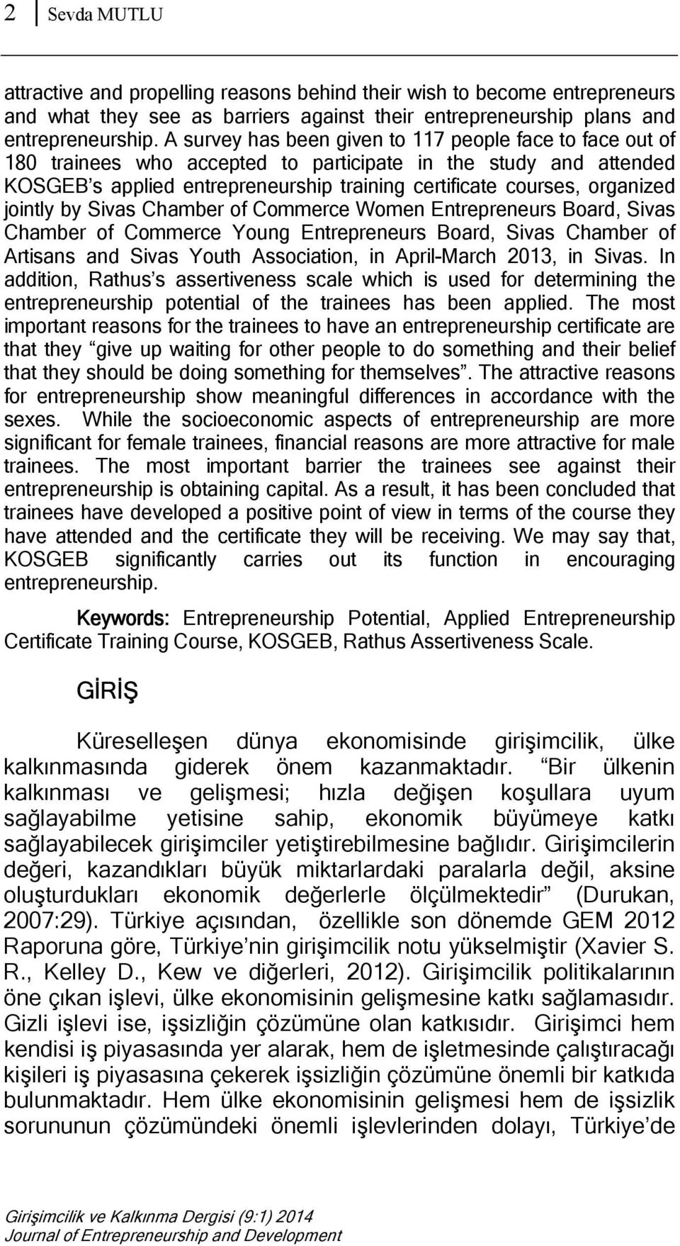 jointly by Sivas Chamber of Commerce Women Entrepreneurs Board, Sivas Chamber of Commerce Young Entrepreneurs Board, Sivas Chamber of Artisans and Sivas Youth Association, in April-March 2013, in