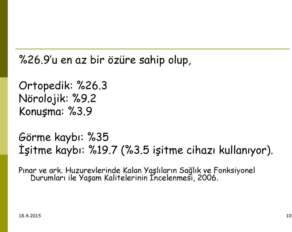 5 işitme cihazı kullanıyor). Pınar ve ark.