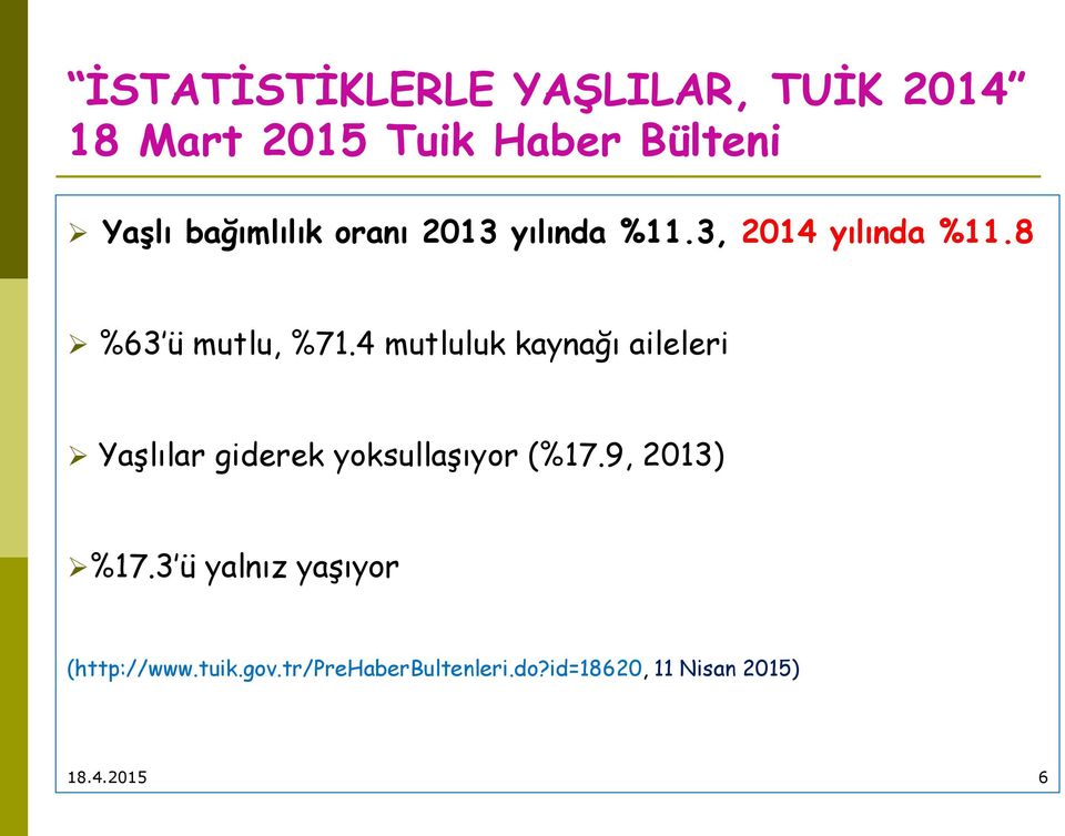 4 mutluluk kaynağı aileleri Yaşlılar giderek yoksullaşıyor (%17.9, 2013) %17.