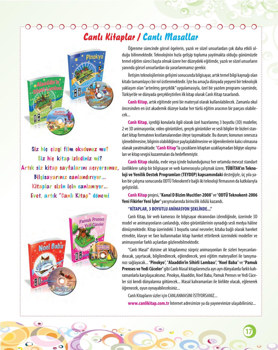 Teknolojinin hızla gelişip topluma yayılmakta olduğu günümüzde temel eğitim süreci başta olmak üzere her düzeydeki eğitimde, yazılı ve sözel unsurların yanında görsel unsurlardan da yararlanmamız