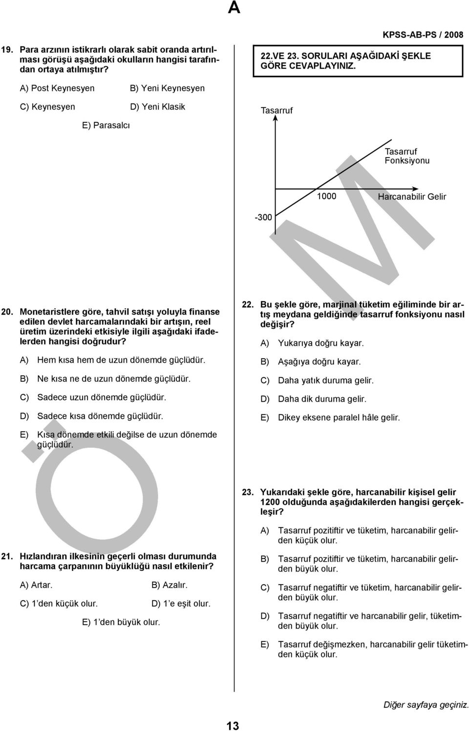 Monetaristlere göre, tahvil satışı yoluyla finanse edilen devlet harcamalarındaki bir artışın, reel üretim üzerindeki etkisiyle ilgili aşağıdaki ifadelerden hangisi doğrudur?