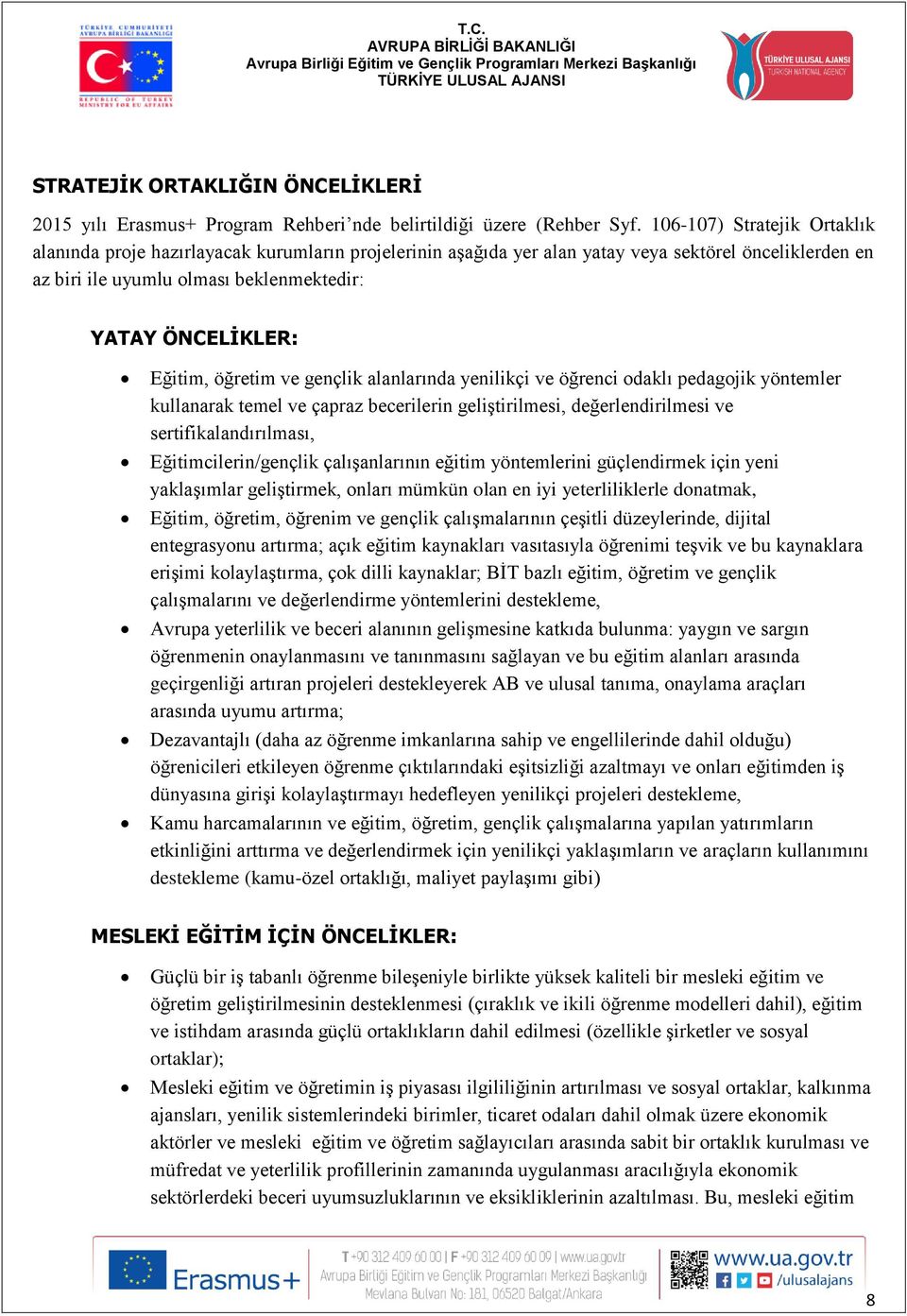 Eğitim, öğretim ve gençlik alanlarında yenilikçi ve öğrenci odaklı pedagojik yöntemler kullanarak temel ve çapraz becerilerin geliştirilmesi, değerlendirilmesi ve sertifikalandırılması,