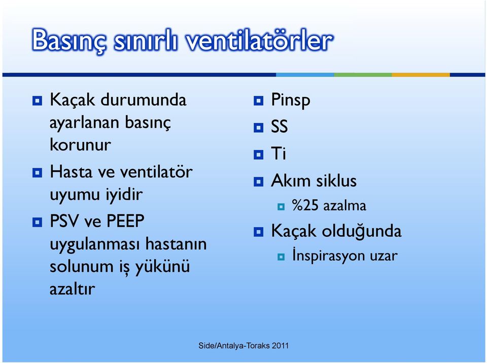 PEEP uygulanması hastanın solunum iș yükünü azaltır Pinsp