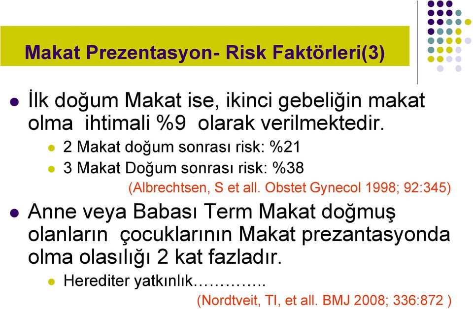 2 Makat doğum sonrası risk: %21 3 Makat Doğum sonrası risk: %38 (Albrechtsen, S et all.