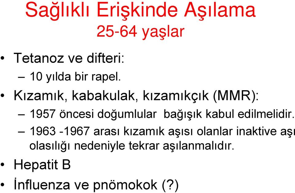 Kızamık, kabakulak, kızamıkçık (MMR): 1957 öncesi doğumlular bağışık