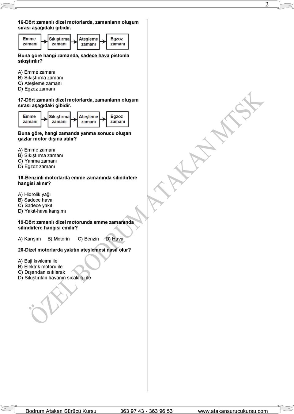 Buna göre, hangi zamanda yanma sonucu oluşan gazlar motor dışına atılır?