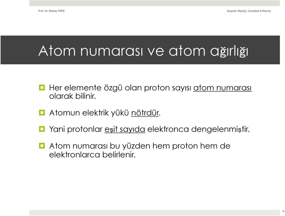 Atomun elektrik yükü nötrdür.