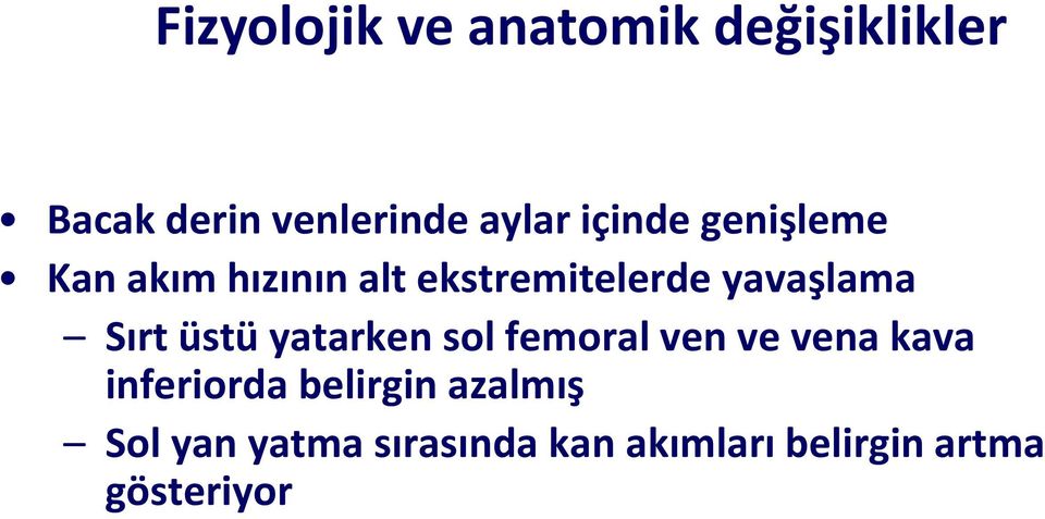 Sırt üstü yatarken sol femoral ven ve vena kava inferiorda