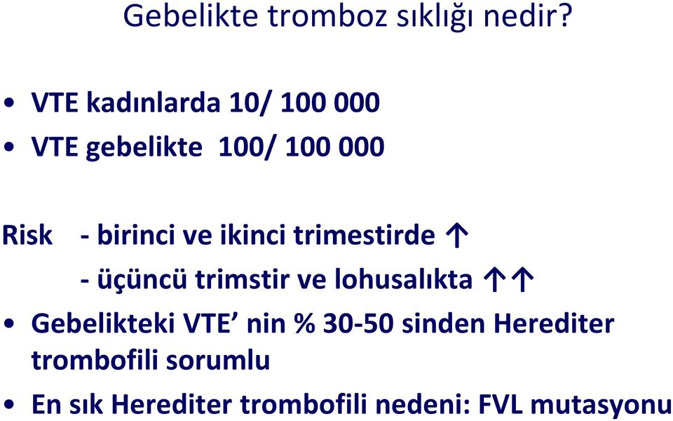 birinci ve ikinci trimestirde - üçüncü trimstir ve lohusalıkta