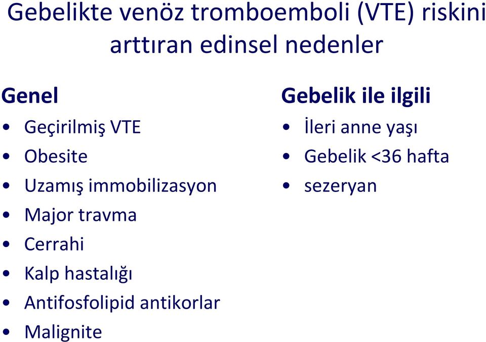 Major travma Cerrahi Kalp hastalığı Antifosfolipid antikorlar