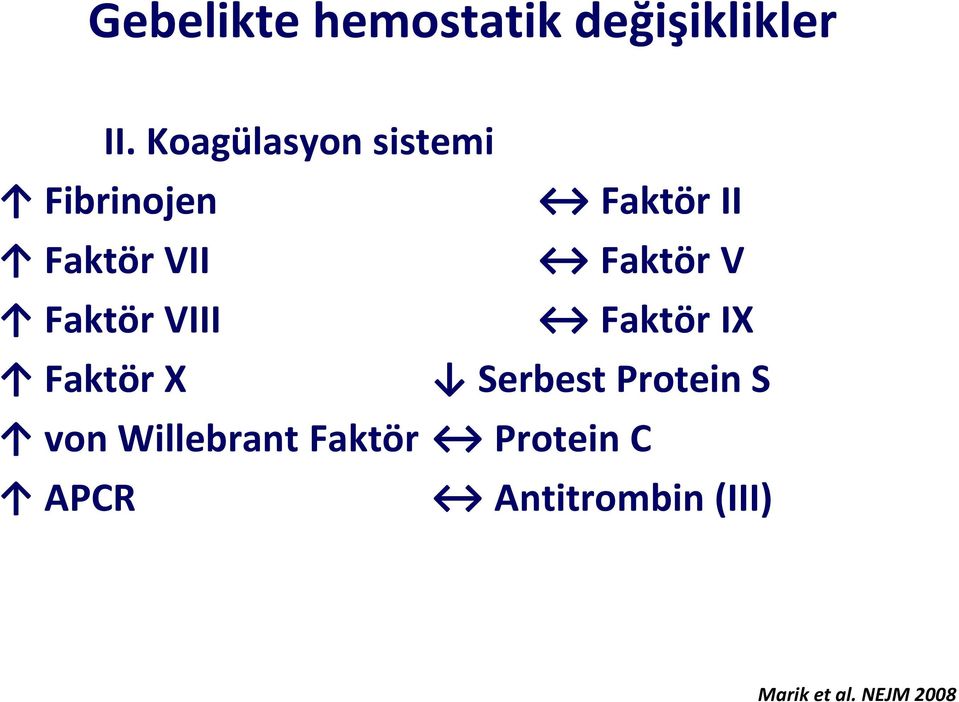 Faktör V Faktör VIII Faktör IX Faktör X Serbest Protein