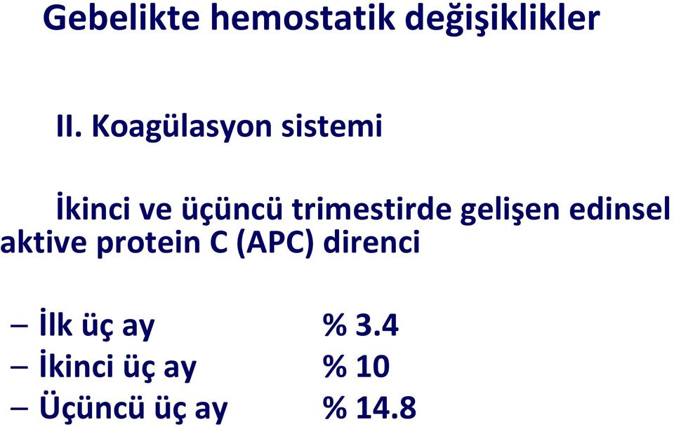 trimestirde gelişen edinsel aktive protein C