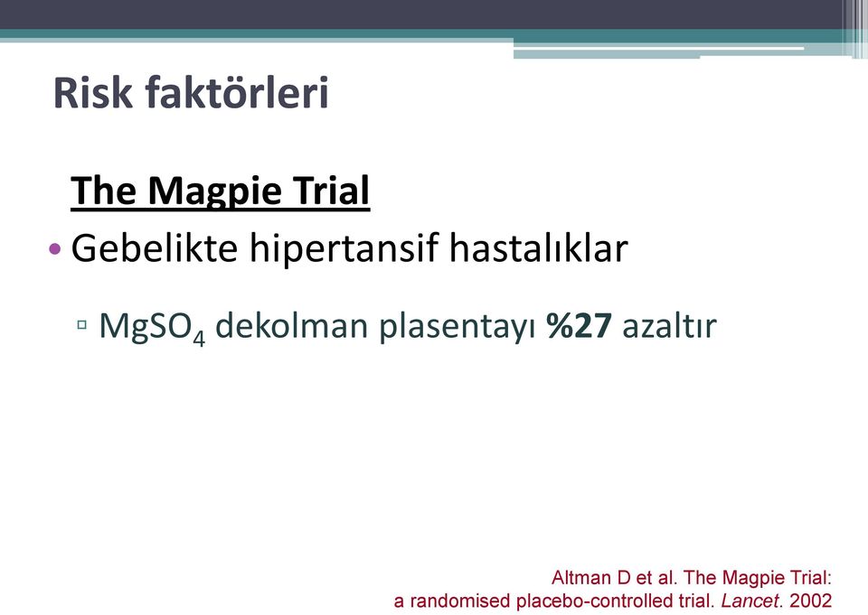 plasentayı %27 azaltır Altman D et al.